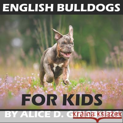 English Bulldogs For Kids Alice D. Ginsburg 9781075599606 Independently Published