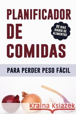 Planificador de Comidas para Perder Peso Fácil: Planificador de Comidas de 90 días para perder peso - Sea quien pueda ser: ¡En forma y saludable! - Re Creativo, Pimpom 9781075616518 Independently Published