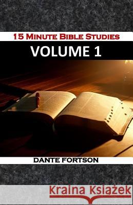 15 Minute Bible Studies: Volume 1 Dante Fortson 9781075618352 Independently Published