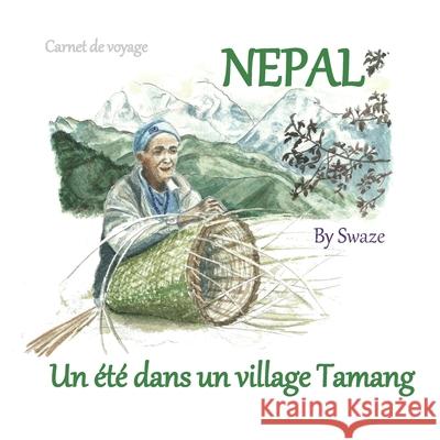 Un été dans un village Tamang: Carnet de Voyage NEPAL Chauvire, Swaze 9781075619250 Independently Published