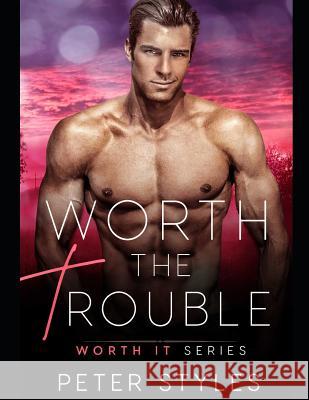 Worth The Trouble Peter Styles 9781075638268 Independently Published