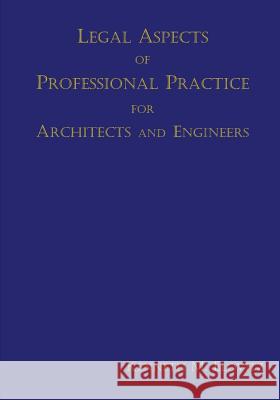 Legal Aspects of Professional Practice for Architects and Engineers Kenneth M. Elovitz 9781075639302 Independently Published