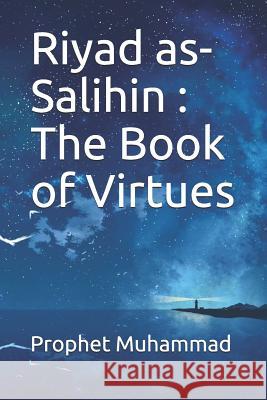 Riyad as-Salihin: The Book of Virtues: كتاب الفضائل Prophet Muhammad 9781075646843