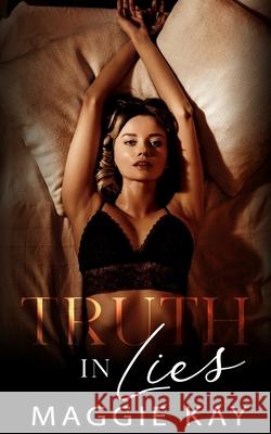 Truth in Lies Maggie Kay 9781075647246 Independently Published