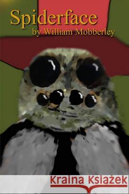 Spiderface: Fantasy Horror Comedy William Mobberley 9781075650574 Independently Published