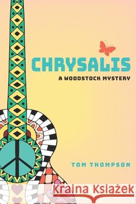 Chrysalis: A Woodstock Mystery Tom Thompson 9781075652110 Independently Published