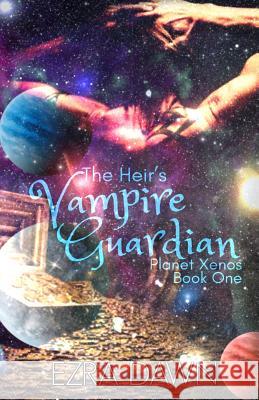 The Heir's Vampire Guardian Ezra Dawn 9781075655067