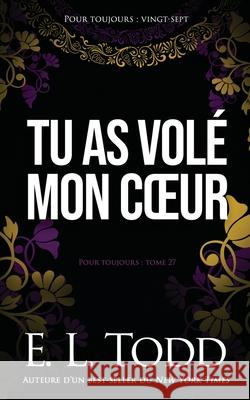 Tu as volé mon coeur Todd, E. L. 9781075658402 Independently Published