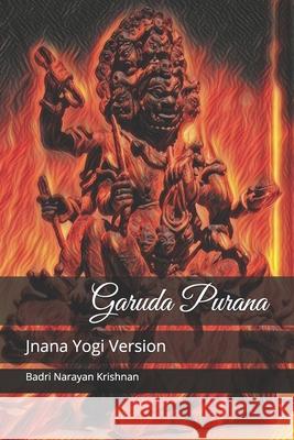 Garuda Purana: Jnana Yogi Version Badri Narayan Krishnan 9781075659799 Independently Published