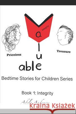 Value-able Bedtime Stories for Children Series Book 1: Integrity Hannah Anderson Adele Anderson 9781075666506 Independently Published