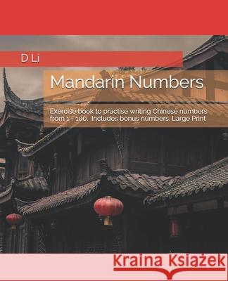 Mandarin Numbers: Exercise book to practise writing Chinese numbers Li, D. 9781075694257 Independently Published