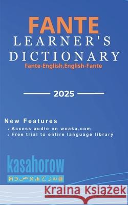 Fante Learner's Dictionary: Fante Pronunciations in Akan-English & English-Akan Kasahorow 9781075697111 Independently Published