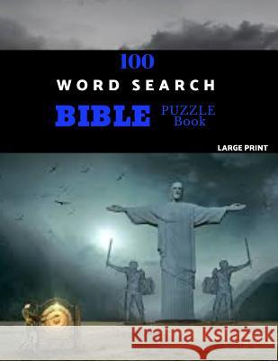 100 Word Search Bible Puzzle Book Large Print: Brain Challenging Bible Puzzles For Hours Of Fun Antioch Puzzles 9781075701467 Independently Published