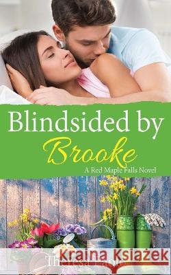 Blindsided by Brooke: A Red Maple Falls Novel, #8 (Marshall Family, #2) Theresa Paolo 9781075726583 Independently Published