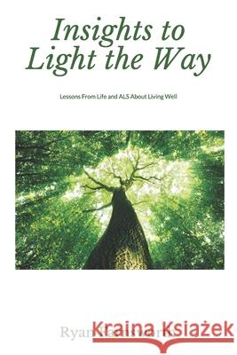 Insights to Light the Way: Lessons From Life and ALS About Living Well Ryan Farnsworth 9781075742941