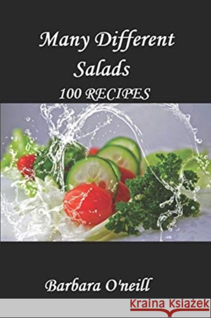 Many Different Salads Barbara O'Neill 9781075743429 Independently Published