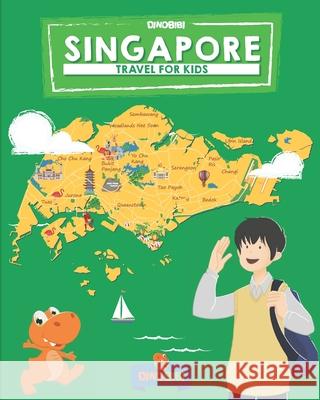 Singapore: Travel for kids: The fun way to discover Singapore Dinobibi Publishing 9781075744594 Independently Published