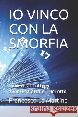 IO Vinco Con La Smorfia: Nuovo metodo per Vincere al Lotto, SuperEnalotto e 10eLotto! Francesco L 9781075755385 Independently Published