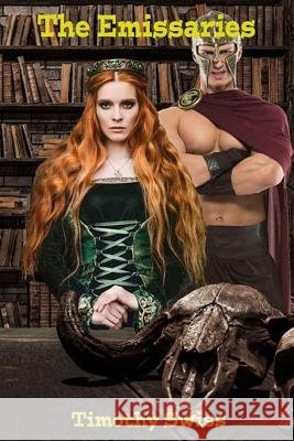 The Emissaries Timothy Swiss 9781075758492 Independently Published