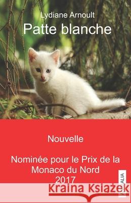 Patte blanche Lydiane Arnoult 9781075769610 Independently Published