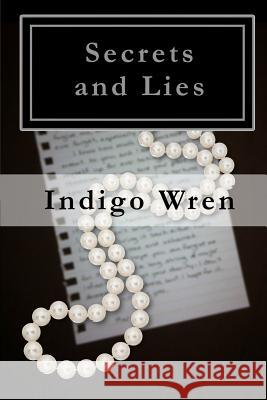 Secrets and Lies Indigo Wren 9781075799266 Independently Published