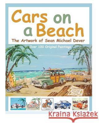 Cars On A Beach - The Artwork Of Sean Michael Dever Sean M. Dever 9781075805486