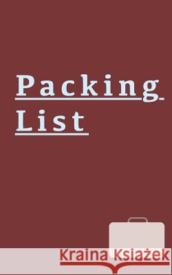 Packing List: for the Adventurer, Explorer, Traveller, Holiday Maker Laine Peppers 9781075814198