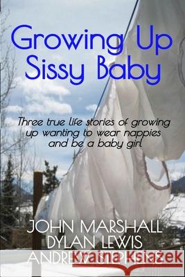Growing up Sissy Baby Andrew Stephens, Royalty Account John Marshall, Dylan Lewis 9781075836008