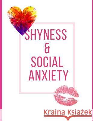 Shyness and Social Anxiety Workbook: Ideal and Perfect Gift for Shyness and Social Anxiety Workbook Best Shyness and Social Anxiety Workbook for You, Publication, Yuniey 9781075857270 Independently Published