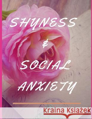 Shyness and Social Anxiety Workbook: Ideal and Perfect Gift for Shyness and Social Anxiety Workbook Best Shyness and Social Anxiety Workbook for You, Publication, Yuniey 9781075860492 Independently Published