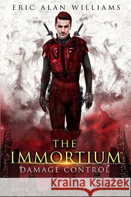 The Immortium: Damage Control Eric Alan Williams 9781075868399