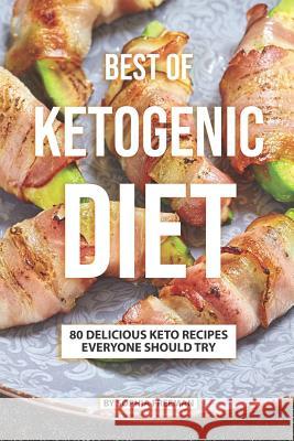 Best of Ketogenic Diet: 80 Delicious Keto Recipes Everyone Should Try Sophia Freeman 9781075871054 Independently Published