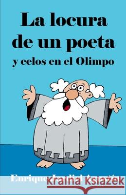 La locura de un poeta y celos en el Olimpo Enrique Jardie 9781075871986 Independently Published