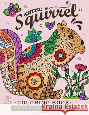 Squirrel Coloring book: Animals Zentangle Adults Coloring Book Stress Relieving Unique Design Rocket Publishing 9781075873799 Independently Published