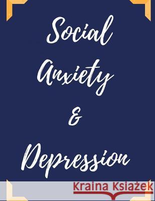 Social Anxiety and Depression Workbook: Ideal and Perfect Gift for Social Anxiety and Depression Workbook Best Social Anxiety and Depression Workbook Publication, Yuniey 9781075875298 Independently Published