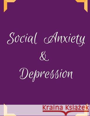 Social Anxiety and Depression Workbook: Ideal and Perfect Gift for Social Anxiety and Depression Workbook Best Social Anxiety and Depression Workbook Publication, Yuniey 9781075875335 Independently Published