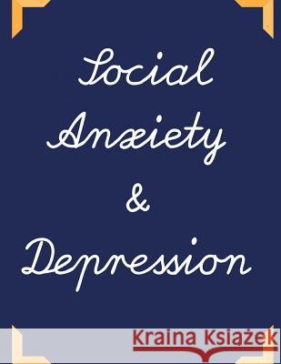 Social Anxiety and Depression Workbook: Ideal and Perfect Gift for Social Anxiety and Depression Workbook Best Social Anxiety and Depression Workbook Publication, Yuniey 9781075875373 Independently Published