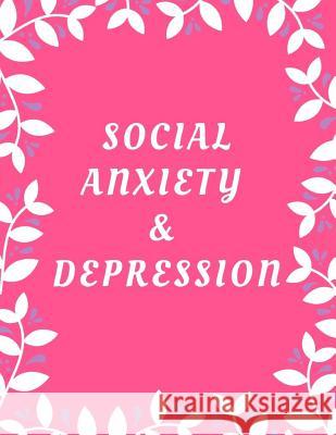 Social Anxiety and Depression Workbook: Ideal and Perfect Gift for Social Anxiety and Depression Workbook Best Social Anxiety and Depression Workbook Publication, Yuniey 9781075875380 Independently Published