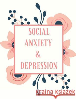 Social Anxiety and Depression Workbook: Ideal and Perfect Gift for Social Anxiety and Depression Workbook Best Social Anxiety and Depression Workbook Publication, Yuniey 9781075875397 Independently Published