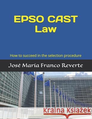EPSO CAST Law: How to succeed in the selection procedure Jose Maria Franc 9781075889387 Independently Published