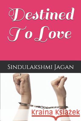 Destined To Love Sindulakshmi Jagan 9781075904523 Independently Published