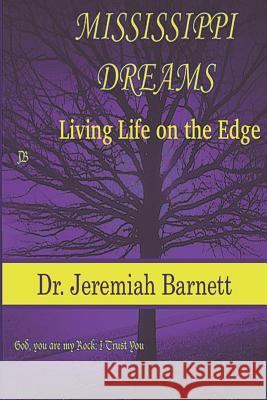 Mississippi Dreams: Living Life on the Edge: The Street Life to getting to know Christ Jeremiah Barnett 9781075915758 Independently Published