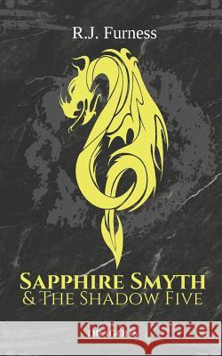 Dragons: Sapphire Smyth & The Shadow Five (Part Three) R. J. Furness 9781075925535 Independently Published