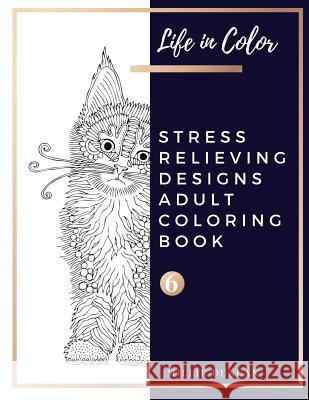 STRESS RELIEVING DESIGNS ADULT COLORING BOOK (Book 6): Coloring for Relaxation and Dogs and Puppies Stress Relieving Coloring Book for Adults - 40+ Pr Millie Duncan 9781075943522 Independently Published