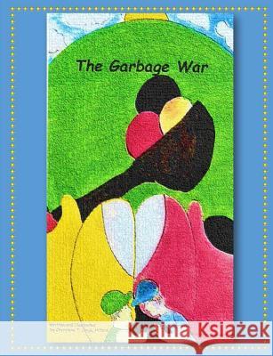 The Garbage War Cherylene T. Czajahillard 9781075950674 Independently Published