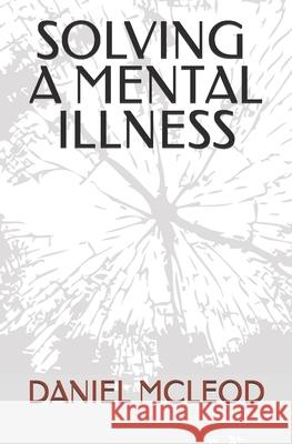 Solving a Mental Illness Daniel McLeod 9781075952487
