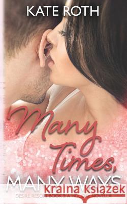Many Times, Many Ways Kate Roth 9781075962936 Independently Published