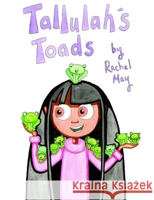 Tallulah's Toads Rachel May 9781075978081