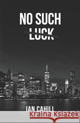 No Such Luck Ian Cahill 9781075978685