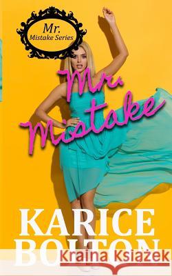 Mr. Mistake Karice Bolton 9781076004925 Independently Published